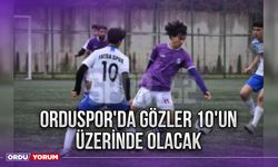 Orduspor'da Gözler 10'un Üzerinde Olacak