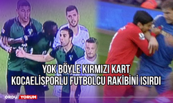 Yok Böyle Kırmızı Kart, Kocaelisporlu Futbolcu Rakibini Isırdı