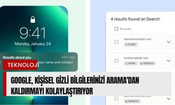 Google, kişisel gizli bilgilerinizi Arama'dan kaldırmayı kolaylaştırıyor