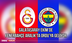 Galatasaray Ekim’de, Fenerbahçe Aralık’ta Ordu’ya Geliyor