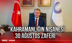 “Kahramanlığın nişanesi 30 Ağustos Zaferi”