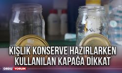 Kışlık konserve hazırlarken kullanılan kapağa dikkat