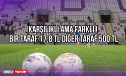 Karşılıklı Ama Farklı, Bir Taraf 17,8 TL, Diğer Taraf 500 TL