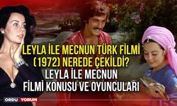 Leyla ile Mecnun Türk filmi (1972) nerede çekildi? Leyla ile Mecnun filmi konusu ve oyuncuları