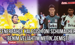 Fenerbahçe Kalecisi Toni Schumacher ‘Benim Veliahtım Metin’ Demişti