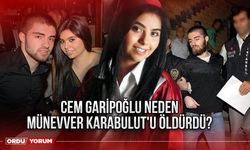 Cem Garipoğlu Neden Münevver Karabulut'u öldürdü?