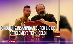 Ordulu İş İnsanı’ndan Süper Lig’de Ertelemeye Tepki Geldi