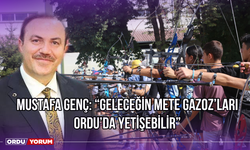 Mustafa Genç: ‘’Geleceğin Mete Gazoz’ları Ordu’da Yetişebilir’’