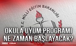 Okula uyum programı ne zaman başlayacak?