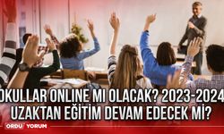 Okullar online mı olacak? 2023-2024 Uzaktan eğitim devam edecek mi?