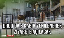 Ordu’da 6 kabir yenilenerek ziyarete açılacak