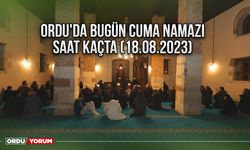 Ordu'da bugün cuma namazı saat kaçta (18.08.2023)