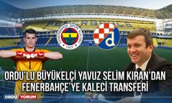 Ordu’lu Büyükelçi Yavuz Selim Kıran’dan Fenerbahçe’ye Kaleci Transferi