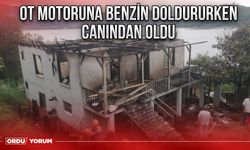 Ot motoruna benzin doldururken canından oldu