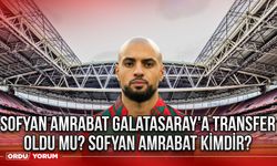 Sofyan Amrabat Galatasaray'a transfer oldu mu? Sofyan Amrabat kimdir?