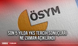 Son 5 yılda YKS tercih sonuçları ne zaman açıklandı