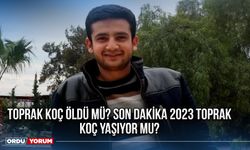 Toprak Koç öldü mü? Son Dakika 2023 Toprak Koç yaşıyor mu?