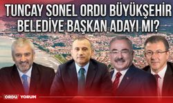 Tuncay Sonel Ordu Büyükşehir Belediye Başkan Adayı mı?