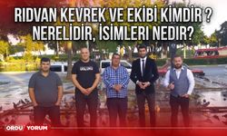 Rıdvan Kevrek ve ekibi kimdir ,nerelidir, isimleri nedir?