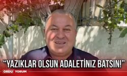 “Yazıklar olsun adaletiniz batsın!”