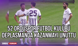 52 Orduspor Futbol Kulübü Deplasmanda Kazanmayı Unuttu