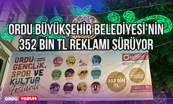 Ordu Büyükşehir Belediyesi’nin 352 Bin TL Reklamı Sürüyor