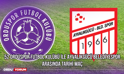 52 Orduspor Futbol Kulübü ile Ayvalıkgücü Belediyespor Arasında Tarihi Maç