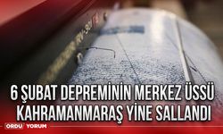  6 Şubat depreminin merkez üssü Kahramanmaraş yine sallandı