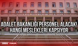 Adalet Bakanlığı personel alacak! Hangi meslekleri kapsıyor