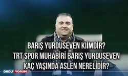 Barış Yurduseven kimdir? TRT Spor muhabiri Barış Yurduseven kaç yaşında aslen nerelidir?