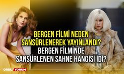 Bergen filmi neden sansürlenerek yayınlandı? Bergen filminde sansürlenen sahne hangisi idi?