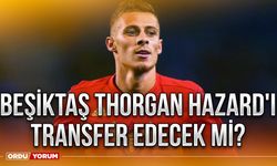 Beşiktaş Thorgan Hazard'ı transfer edecek mi?