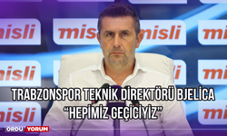 Trabzonspor Teknik Direktörü Bjelica: ‘’Hepimiz Geçiciyiz’’