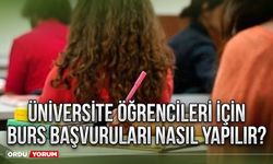 Üniversite öğrencileri için burs başvuruları nasıl yapılır?