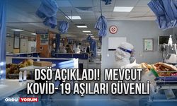 DSÖ Açıkladı!  Mevcut Kovid-19 aşıları güvenli