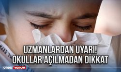 Uzmanlardan Uyarı!Okullar Açılmadan dikkat