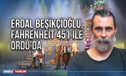 Erdal Beşikçioğlu, Fahrenheit 451 ile Ordu'da