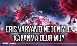 Eris Varyantı nedeniyle kapanma olur mu?