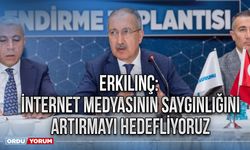 Erkılınç: İnternet medyasının saygınlığını artırmayı hedefliyoruz