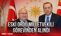 Eski Ordu milletvekili görevinden alındı