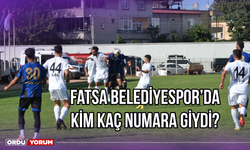 Fatsa Belediyespor’da Kim Kaç Numara Giydi?