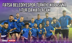 Fatsa Belediyespor Türkiye Kupası'na 1.Tur'da Katılacak