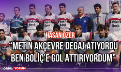 Hasan Özer: ‘’Metin Akçevre Degaj Atıyordu Ben Boliç’e Gol Attırıyordum’’