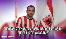 Theofanis Gekas’tan Samsunspor Paylaşımı: ‘’Süper Lig’de Kalacağız’’