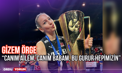 Gizem Örge: ‘’Canım Ailem, Canım Babam, Bu Gurur Hepimizin’’