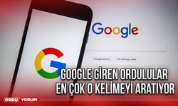 Google girenler Ordulular en çok o kelimeyi aratıyor