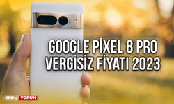 Google Pixel 8 Pro vergisiz fiyatı 2023