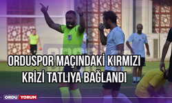 Orduspor Maçındaki Kırmızı Krizi Tatlıya Bağlandı