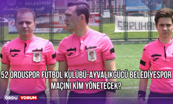 52 Orduspor Futbol Kulübü-Ayvalıkgücü Belediyespor Maçını Kim Yönetecek?