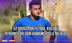 52 Orduspor Futbol Kulübü Ayrancılar'dan Hamamcıoğlu'nu Aldı